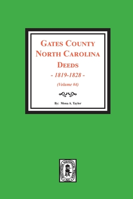 Gates County, North Carolina Deeds, 1819-1828. (Volume #4) - Mona A. Taylor