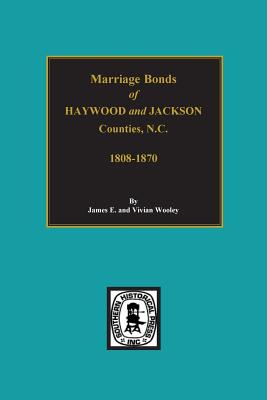 Coperta cărții 'Haywood and Jackson Counties, North Carolina, Marriage Bonds of. - James Wooley'