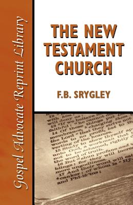 The New Testament Church - F. B. Srygley
