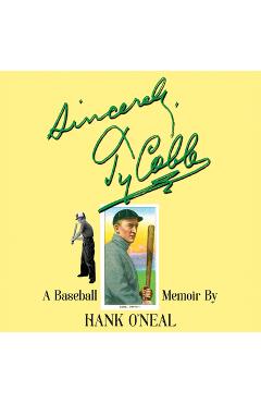 Coperta cărții 'Sincerely, Ty Cobb - Hank O'neal'
