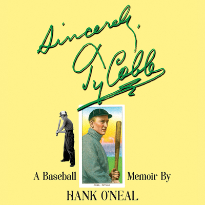 Coperta cărții 'Sincerely, Ty Cobb - Hank O'neal'