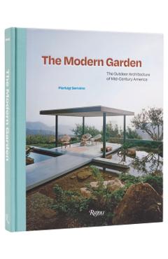 The Modern Garden: The Outdoor Architecture of Mid-Century America - Pierluigi Serraino