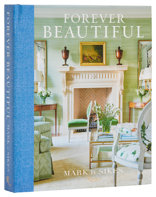 Forever Beautiful: All-American Style All Year Long - Mark D. Sikes