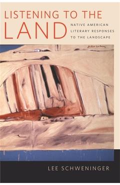 Coperta cărții 'Listening to the Land: Native American Literary Responses to the Landscape - Lee Schweninger'