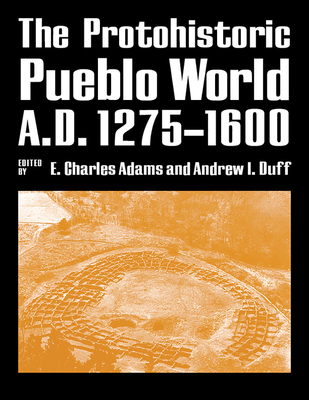 Coperta cărții 'The Protohistoric Pueblo World, A.D. 1275-1600 - E. Charles Adams'