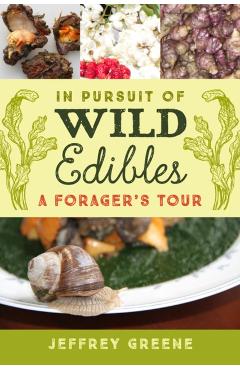 Poza produsului In Pursuit of Wild Edibles: A Forager's Tour - Jeffrey Greene