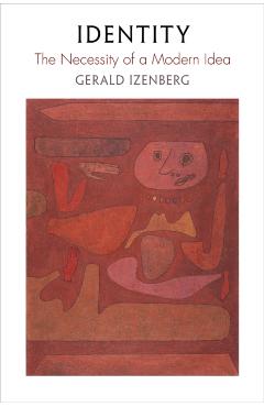 Coperta cărții 'Identity: The Necessity of a Modern Idea - Gerald Izenberg'