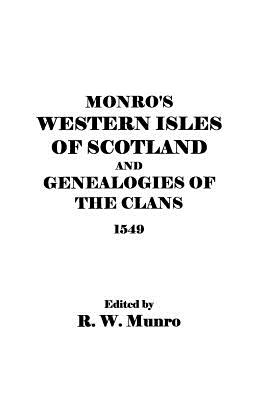 Munro's Western Isles of Scotland and Genealogies of the Clans, 1549 - Ed R. W. Munro