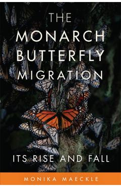 Poza produsului The Monarch Butterfly Migration: Its Rise and Fall - Monika Maeckle