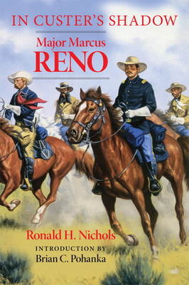 In Custer's Shadow: Major Marcus Reno - Ronald H. Nichols