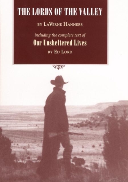 The Lords of the Valley: Including the Complete Text of 'Our Unsheltered Lives' - Laverne Hanners