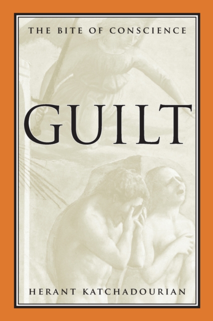 Guilt: The Bite of Conscience - Herant Katchadourian