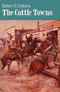 Poza produsului The Cattle Towns - Robert R. Dykstra