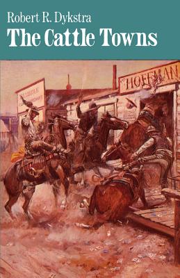 The Cattle Towns - Robert R. Dykstra