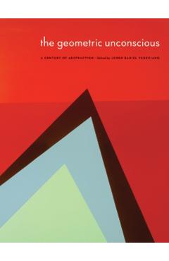 Coperta cărții 'The Geometric Unconscious: A Century of Abstraction - Sheldon Museum Of Art'
