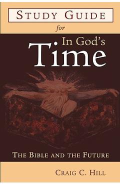 Coperta cărții 'Study Guide for in God's Time: The Bible and the Future - Craig C. Hill'