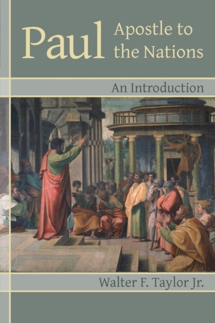 Paul: Apostle to the Nations, an Introduction - Walter F. Taylor