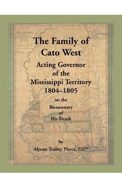 Coperta cărții 'The Family of Cato West. Acting Governor of the Mississippi Territory, 1804-1805, on the bicentenary of his death -'