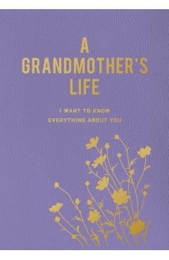 A Grandmother's Life: I Want to Know Everything about You - Editors Of Chartwell Books