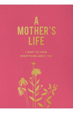 A Mother's Life: I Want to Know Everything about You - Editors Of Chartwell Books