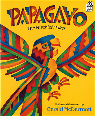 Papagayo: The Mischief Maker - Gerald Mcdermott