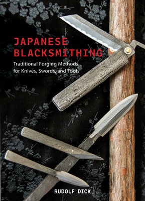 Coperta cărții 'Japanese Blacksmithing: Traditional Forging Methods for Knives, Swords, and Tools - Rudolf Dick'
