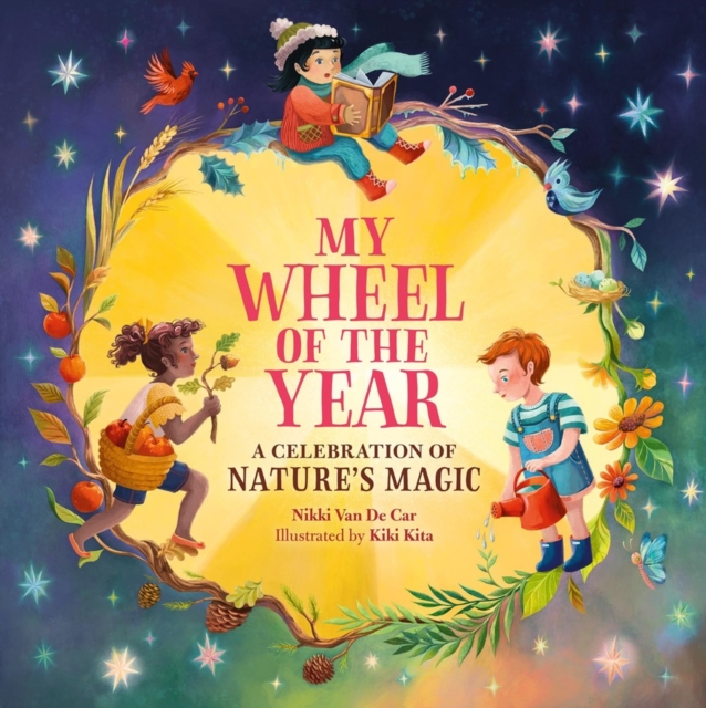 My Wheel of the Year: A Celebration of Nature's Magic - Nikki Van De Car