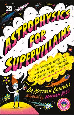Coperta cărții 'Astrophysics for Supervillains - Matt Bothwell'
