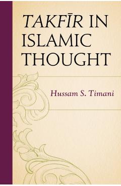 Poza produsului Takfir in Islamic Thought - Hussam S. Timani