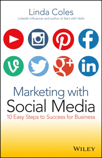 Marketing with Social Media: 10 Easy Steps to Success for Business - Linda Coles