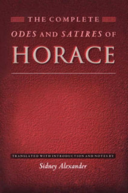 The Complete Odes and Satires of Horace - Horace