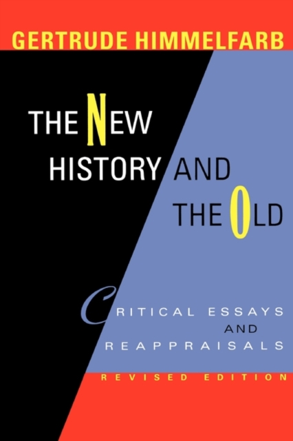 The New History and the Old: Critical Essays and Reappraisals, Revised Edition - Gertrude Himmelfarb