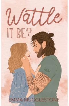Wattle It Be? - Emma Mugglestone