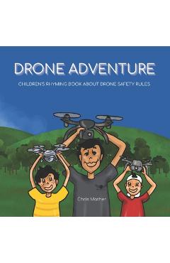 Coperta cărții 'Drone Adventure: Children's Rhyming Book About Drone Safety Rules - Chris Mather'