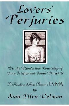 Coperta cărții 'Lovers' Perjuries; Or, The Clandestine Courtship Of Jane Fairfax and Frank Churchill: A retelling of Jane Austen's EMMA'