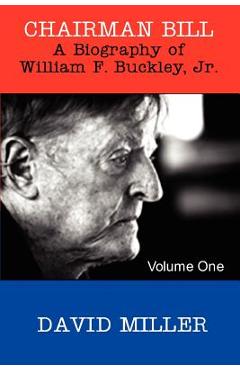 Coperta cărții 'Chairman Bill: A Biography of William F. Buckley, Jr. - David Miller'