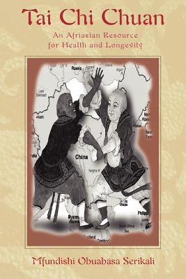 Tai Chi Chuan: An Afriasian Resource for Health and Longevity - Mfundishi Obuabasa Serikali