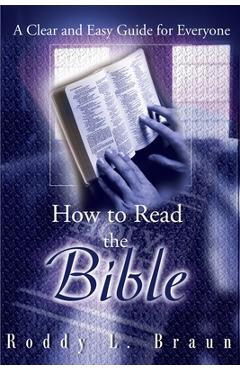 Coperta cărții 'How to Read the Bible: A Clear and Easy Guide for Everyone - Roddy L. Braun'