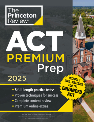 Princeton Review ACT Premium Prep, 2025: 8 Practice Tests + Content Review + Strategies - The Princeton Review