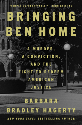 Bringing Ben Home: A Murder, a Conviction, and the Fight to Redeem American Justice - Barbara Bradley Hagerty