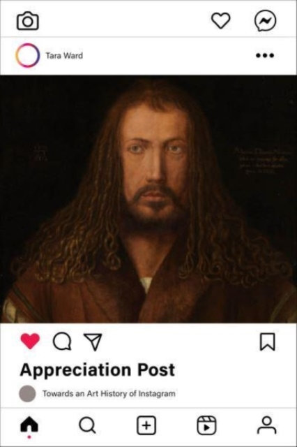 Appreciation Post: Towards an Art History of Instagram - Tara Ward