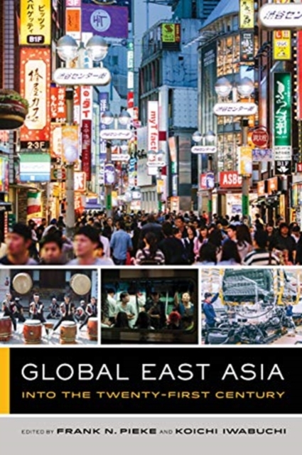 Global East Asia: Into the Twenty-First Century Volume 4 - Frank N. Pieke