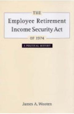 Poza produsului The Employee Retirement Income Security Act of 1974: A Political History Volume 11 - James Wooten