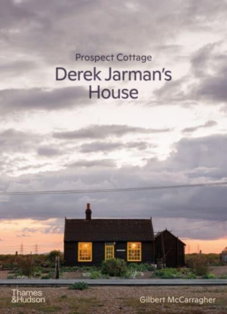 Prospect Cottage: Derek Jarman's House - Gilbert Mccarragher