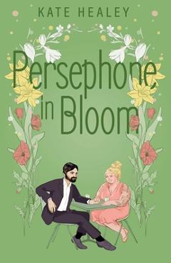 Coperta cărții 'Persephone in Bloom: An Olympus Inc. Romance - Kate Healey'