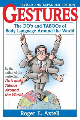 Gestures: The Do's and Taboos of Body Language Around the World - Roger E. Axtell