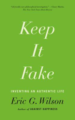 Keep It Fake - Eric G. Wilson
