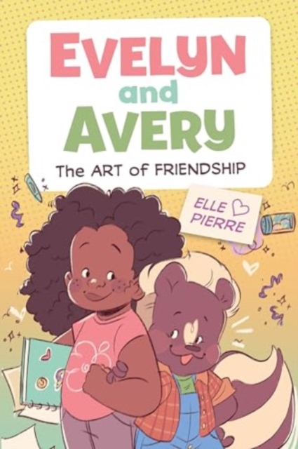 Evelyn and Avery: The Art of Friendship - Elle Pierre