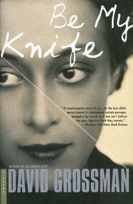 Be My Knife - David Grossman