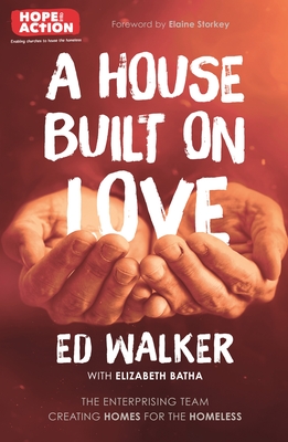 A House Built on Love: The enterprising team creating homes for the homeless - Ed Walker